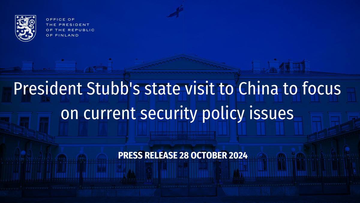 President Stubb's State Visit to China to Focus on Current Security Policy Issues